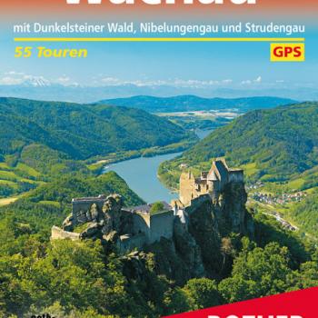 Wachau, mit Dunkelsteinerwald, Nibelungengau und Strudengau von Franz Hauleitner/Rudolf Hauleitner - (c) Rother Bergverlag