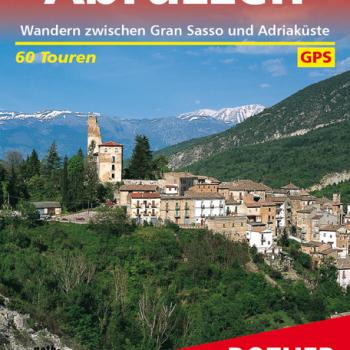 Abruzzen von Heinrich Bauregger - Wandern auf 60 Touren zwischen Gran Sasso und Adriaküste - (c) Rother Bergverlag