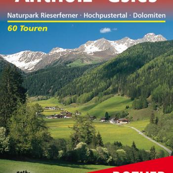 Antholz – Gsies von Gerhard Hirtlreiter - Naturpark Rieserferner, Hochpustertal, Dolomiten - 60 ausgewählte Wanderungen und Bergtouren zwischen Hochgall und Drei Zinnen - (c) Rother Bergverlag