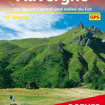 Auvergne mit Massif Central und Vallée du Lot von Bettina Forst - (c) Rother Bergverlag
