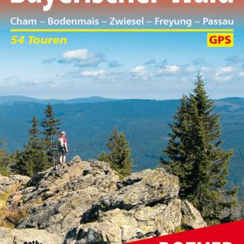 Bayerischer Wald von Eva Krötz - 54 Touren rund um Cham – Bodenmais – Zwiesel – Freyung – Passau - (c) Rother Bergverlag