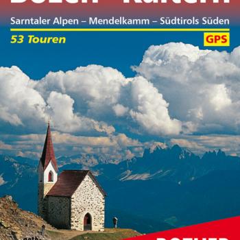 53 Wanderungen und Bergtouren rund um Bozen und Kaltern - zwischen Penser Joch und Brixen, Eppan im Überetsch und Salurn im Unterland - (c) Rother Bergverlag