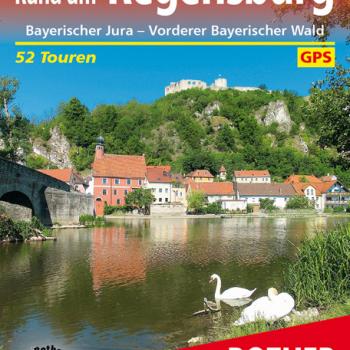 Rund um Regensburg von Eva Krötz - 52 Touren im Bayerischen Jura und Vorderen Bayerischer Wald - (c) Rother Bergverlag
