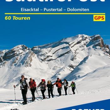 Schneeschuhführer Südtirol Ost von Evamaria Wecker - 60 Touren in Eisacktal, Pustertal und Dolomiten - (c) Rother Bergverlag