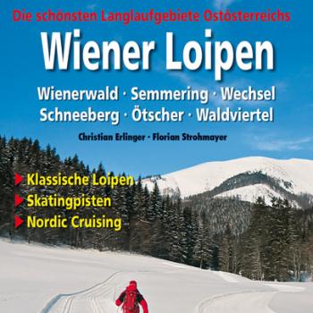Wiener Loipen von Christian Erlinger und Florian Strohmayer - Die schönsten Langlaufloipen im Osten Österreichs - (c) Rother Bergverlag