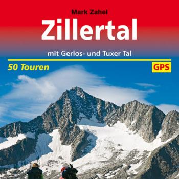 Zillertal von Mark Zahel mit Gerlos- und Tuxer Tal (50 Touren) - (c) Rother Bergverlag