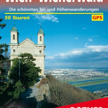 Wien – Wienerwald von Fritz Peterka - Die schönsten Tal- und Höhenwanderungen - 50 Touren - (c) Rother Bergverlag