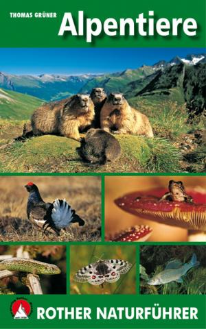 Alpentiere von Thomas Grüner Der Rother Naturführer »Alpentiere« ist ein Bestimmungsbuch für unterwegs - (c) Rother Bergverlag Alpentiere von Thomas Grüner Der Rother Naturführer »Alpentiere« ist ein Bestimmungsbuch für unterwegs - (c) Rother Bergverlag