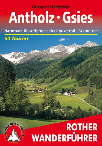 Antholz – Gsies von Gerhard Hirtlreiter - Naturpark Rieserferner, Hochpustertal, Dolomiten - 60 ausgewählte Wanderungen und Bergtouren zwischen Hochgall und Drei Zinnen - (c) Rother Bergverlag Antholz – Gsies von Gerhard Hirtlreiter - Naturpark Rieserferner, Hochpustertal, Dolomiten - 60 ausgewählte Wanderungen und Bergtouren zwischen Hochgall und Drei Zinnen - (c) Rother Bergverlag