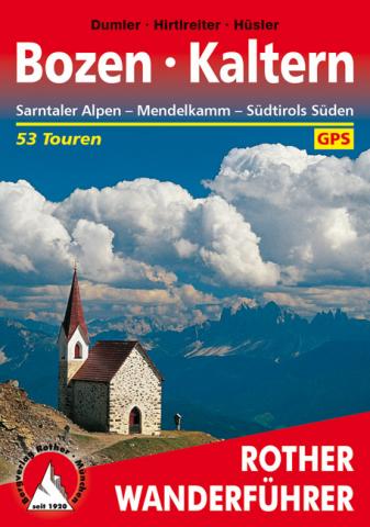 53 Wanderungen und Bergtouren rund um Bozen und Kaltern - zwischen Penser Joch und Brixen, Eppan im Überetsch und Salurn im Unterland - (c) Rother Bergverlag