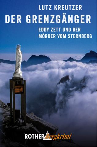 Der Grenzgänger von Lutz Kreutzer - Eddy Zett und der Mörder vom Sternberg (Kärnten-Südtirol-Krimi) - (c) Rother Bergverlag