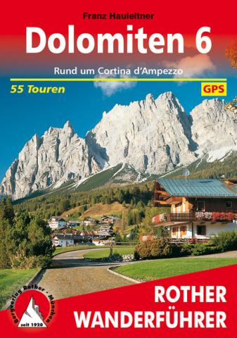 Dolomiten 6 von Franz Hauleitner - 55 Touren rund um Cortina d’Ampezzo - (c) Rother Bergverlag Dolomiten 6 von Franz Hauleitner - 55 Touren rund um Cortina d’Ampezzo - (c) Rother Bergverlag