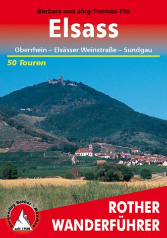 Elsass von Barbara Christine und Jörg-Thomas Titz - 50 abwechslungsreiche Rundwanderungen zu den schönsten Plätzen im Elsass, vom Lautertal im Norden bis zum Sundgau an der Schweizer Grenze im Süden - (c) Rother Bergverlag