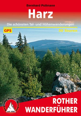 Harz von Bernhard Pollmann - Die schönsten Tal- und Höhenwanderungen (50 Touren) - (c) Rother Bergverlag Harz von Bernhard Pollmann - Die schönsten Tal- und Höhenwanderungen (50 Touren) - (c) Rother Bergverlag