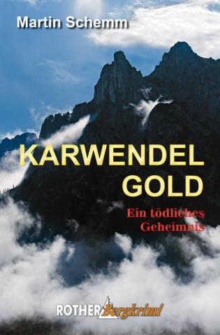 Karwendelgold von Martin Schemm - Ein tödliches Geheimnis (Karwendel-Krimi) - (c) Rother Bergverlag Karwendelgold von Martin Schemm - Ein tödliches Geheimnis (Karwendel-Krimi) - (c) Rother Bergverlag
