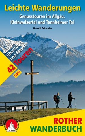 Leichte Wanderungen im Allgäu von Gerald Schwabe - Genusstouren im Allgäu, Kleinwalsertal und Tannheimer Tal - 42 Touren zwischen Oberstdorf und Füssen - (c) Rother Bergverlag Leichte Wanderungen im Allgäu von Gerald Schwabe - Genusstouren im Allgäu, Kleinwalsertal und Tannheimer Tal - 42 Touren zwischen Oberstdorf und Füssen - (c) Rother Bergverlag