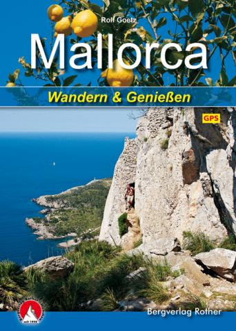 Mallorca - Wandern und Genießen – auf Mallorca geht nichts einfacher als das - von Rolf Goetz - (c) Rother Bergverlag Mallorca - Wandern und Genießen – auf Mallorca geht nichts einfacher als das - von Rolf Goetz - (c) Rother Bergverlag