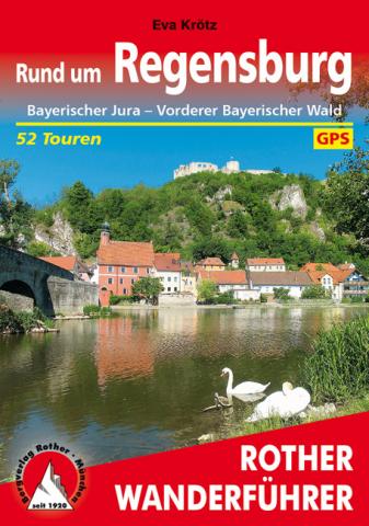 Rund um Regensburg von Eva Krötz - 52 Touren im Bayerischen Jura und Vorderen Bayerischer Wald - (c) Rother Bergverlag Rund um Regensburg von Eva Krötz - 52 Touren im Bayerischen Jura und Vorderen Bayerischer Wald - (c) Rother Bergverlag