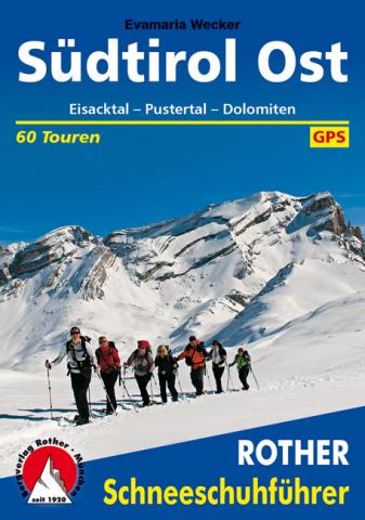 Schneeschuhführer Südtirol Ost von Evamaria Wecker - 60 Touren in Eisacktal, Pustertal und Dolomiten - (c) Rother Bergverlag Schneeschuhführer Südtirol Ost von Evamaria Wecker - 60 Touren in Eisacktal, Pustertal und Dolomiten - (c) Rother Bergverlag