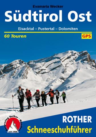 Schneeschuhführer Südtirol Ost von Evamaria Wecker - 60 Touren in Eisacktal, Pustertal und Dolomiten - (c) Rother Bergverlag