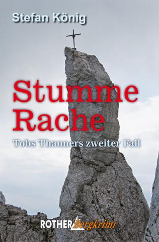 Stumme Rache von Stefan König - Tobs Thanners zweiter Fall (Karwendel-Wetterstein-Krimi) - (c) Rother Bergverlag