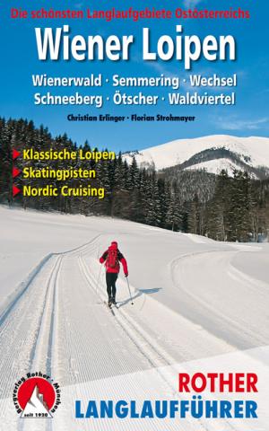 Wiener Loipen von Christian Erlinger und Florian Strohmayer - Die schönsten Langlaufloipen im Osten Österreichs - (c) Rother Bergverlag Wiener Loipen von Christian Erlinger und Florian Strohmayer - Die schönsten Langlaufloipen im Osten Österreichs - (c) Rother Bergverlag
