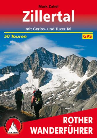 Zillertal von Mark Zahel mit Gerlos- und Tuxer Tal (50 Touren) - (c) Rother Bergverlag Zillertal von Mark Zahel mit Gerlos- und Tuxer Tal (50 Touren) - (c) Rother Bergverlag