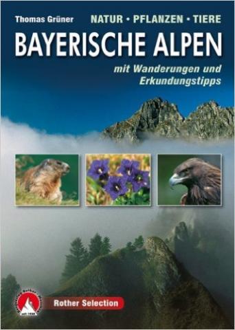 Cover - Natur, Pflanzen, Tiere in den Bayerischen Alpen von Thomas Grüner - Rother Bergverlag Cover - Natur, Pflanzen, Tiere in den Bayerischen Alpen von Thomas Grüner - Rother Bergverlag