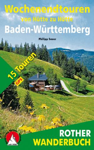 Wochenendtouren Baden-Württemberg von Hütte zu Hütte – Philipp Sauer - (c) Rother Bergverlag Wochenendtouren Baden-Württemberg von Hütte zu Hütte – Philipp Sauer - (c) Rother Bergverlag